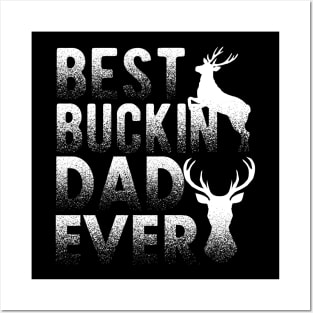 Best buckin dad ever Posters and Art